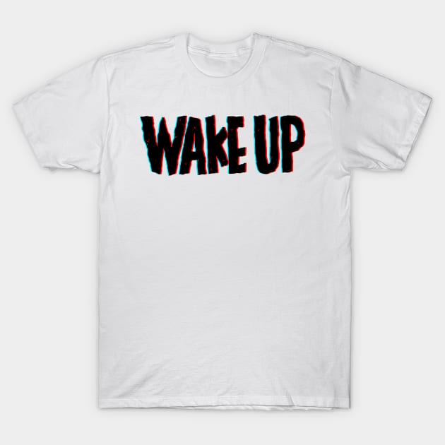 Wake up T-Shirt by barmalisiRTB